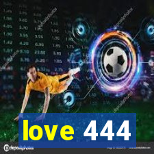 love 444